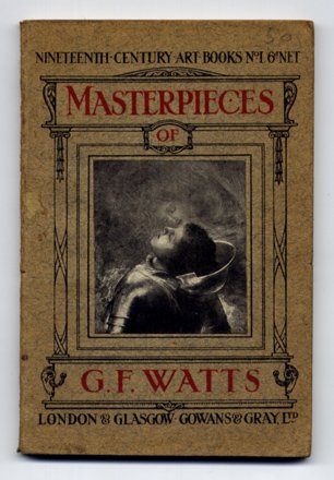 The Masterpieces of G. F. Watts (1817 - 1904).