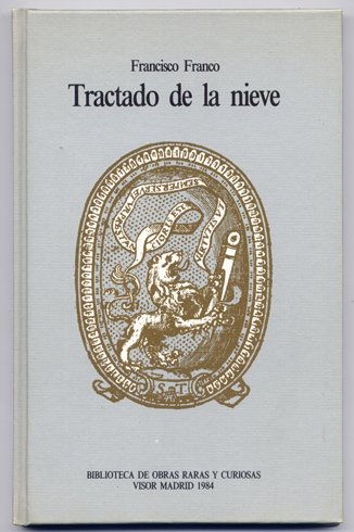 Tractado de la Nieve y del uso della. [Sevilla, 1569]. …