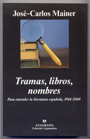 Tramas, libros, nombres. Para entender la literatura española, 1944-2000.