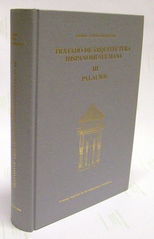 Tratado de Arquitectura Hispanomusulmana. Tomo Tercero: Palacios.