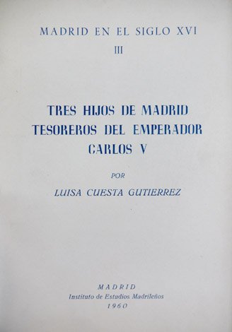 Tres hijos de Madrid tesoreros del Emperador Carlos V. (Francisco …