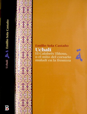 Uchalí [1518-1587]: el Calabrés Tiñoso, o el mito del corsario …