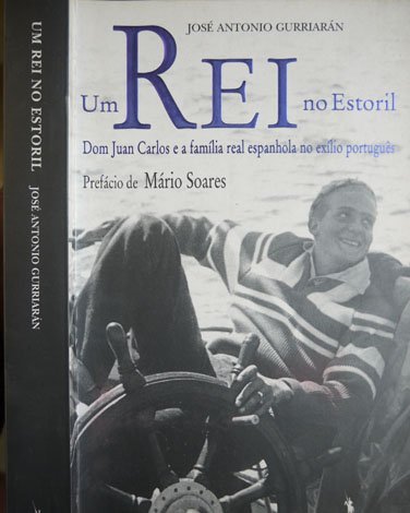Um Rei no Estoril. Dom Juan Carlos e a família …