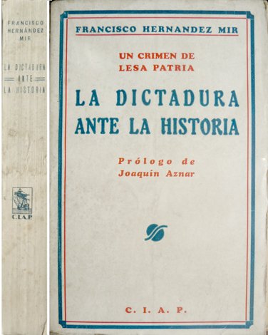 Un crimen de lesa patria. La Dictadura ante la historia. …