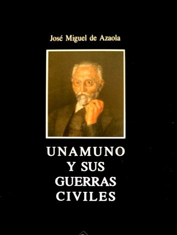 Unamuno y sus guerras civiles.