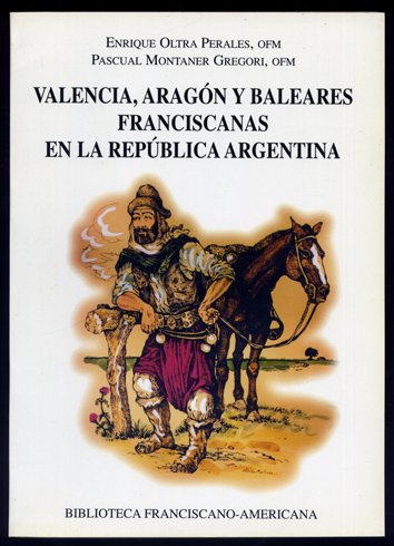 Valencia, Aragón y Baleares franciscanas en la República Argentina. Presentación …