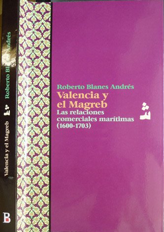 Valencia y el Magreb. Las relaciones comerciales marítimas (1600-1703).