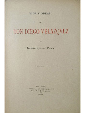 Vida y obra de Don Diego Velázquez.