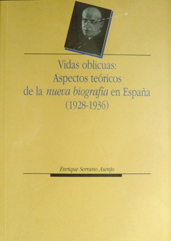 Vidas Oblicuas: Aspectos teóricos de la Nueva Biografía en España …