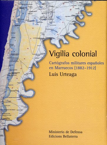 Vigilia Colonial. Cartógrafos militares españoles en Marruecos (1882-1912). | Immagine principale