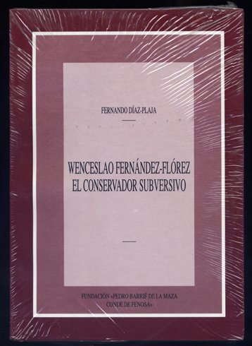 Wenceslao Fernández Flórez, el conservador subversivo.