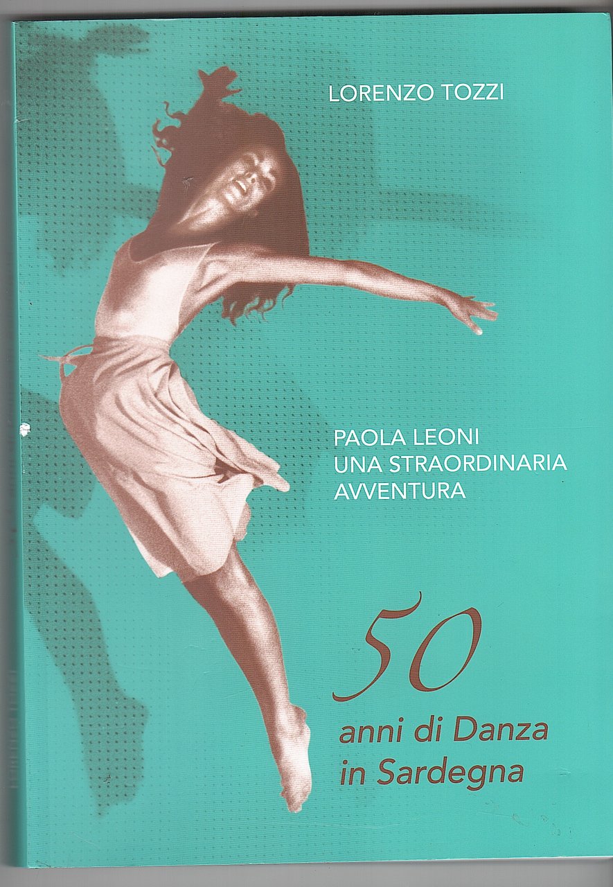 50 ANNI DI DANZA IN SARDEGNA. PAOLA LEONI UNA STRAORDINARIA …