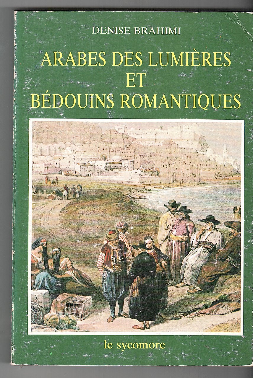 ARABES DES LUMIERES ET BEDOUINS ROMANTIQUES