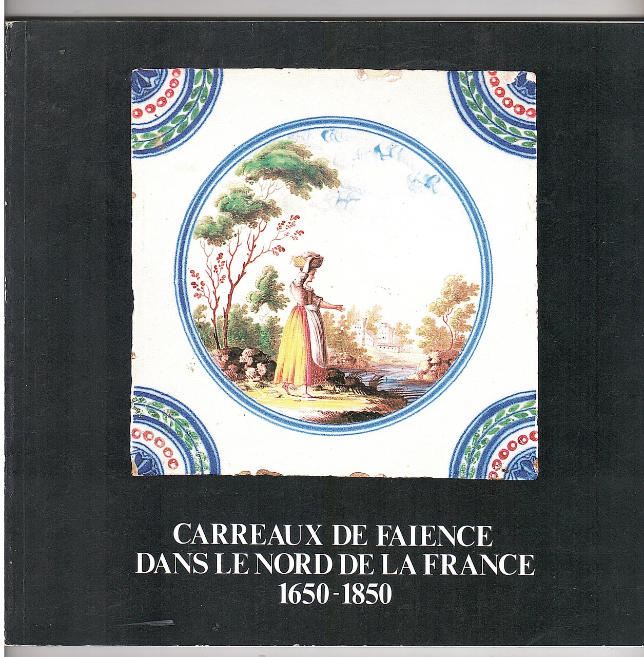 CARREAUX DE FAIENCE DANS LE NORD DE LA FRANCE 1650 …