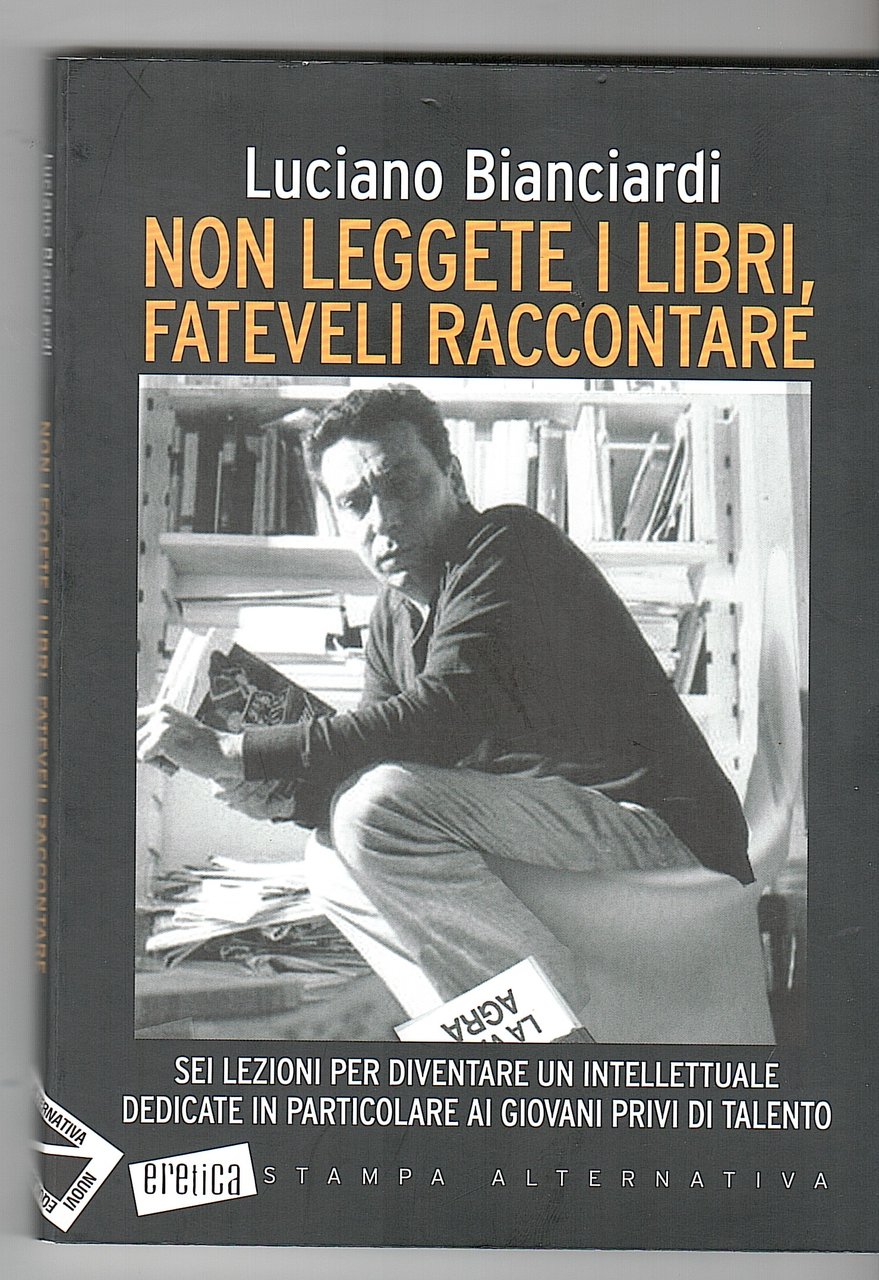 NON LEGGETE I LIBRI, FATEVELI RACCONTARE