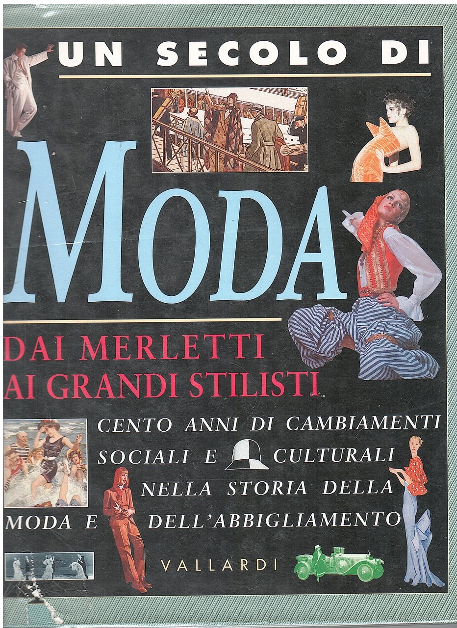 UN SECOLO DI MODA DAI MERLETTI AI GRANDI STILISTI. CENTO …