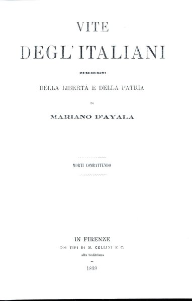 Vite degli Italiani benemeriti della libertà e della patria Morti …