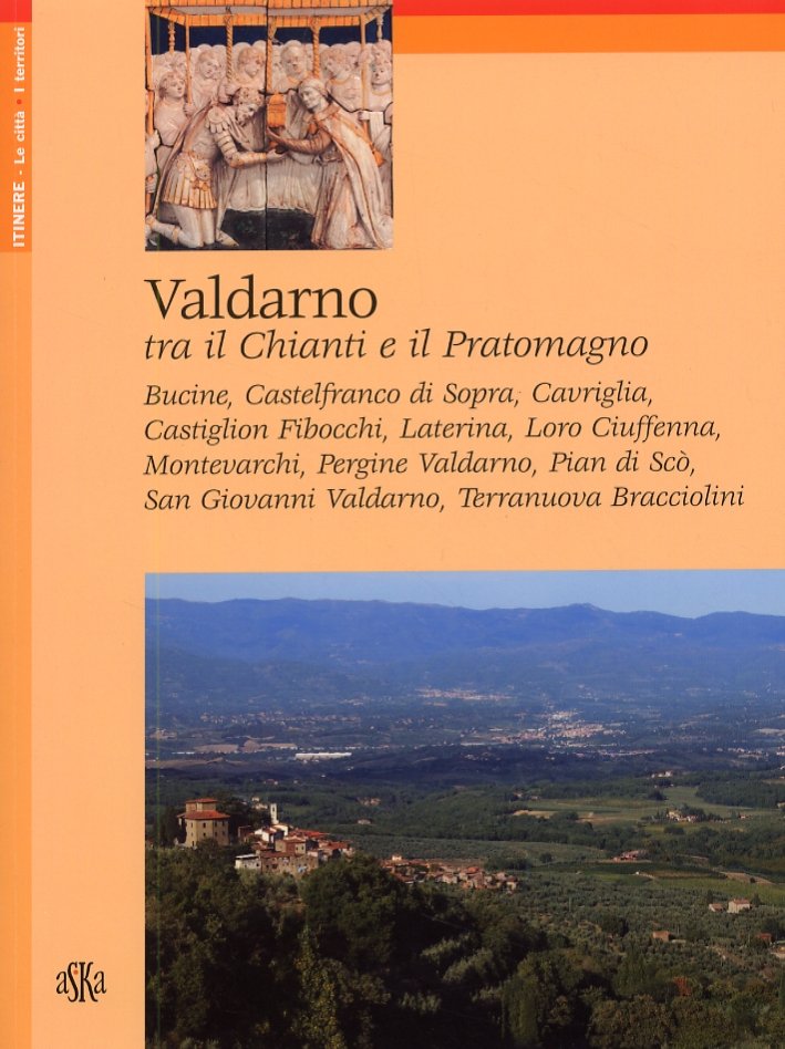 Valdarno Tra il Chianti e il Pratomagno