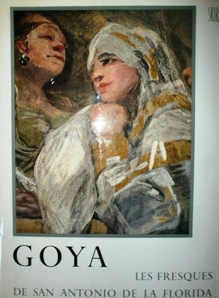 Goya Les fresques de San Antonio de la Florida a …