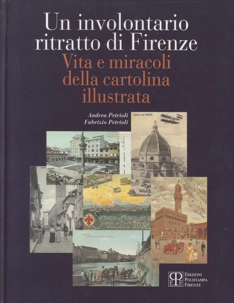 Un involontario ritratto di Firenze Vita e miracoli della cartolina …