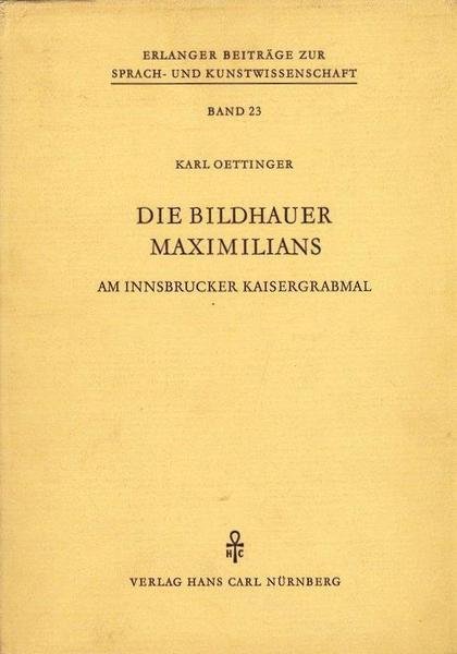 Die Bildhauer Maximilians Am Innsbrucker Kaisergrabmal