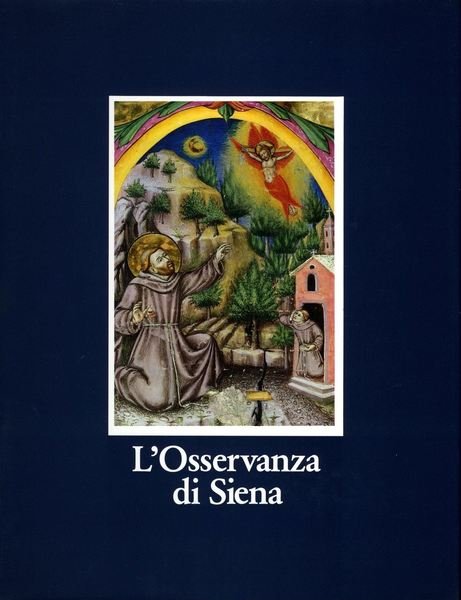 L'Osservanza di Siena La Basilica e i Suoi Codici Miniati