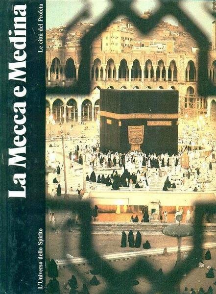 La Mecca e Medina Le città del Profeta