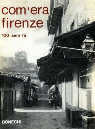 Com'era Firenze 100 anni fa