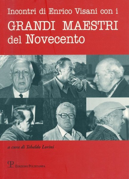 Incontri di Enrico Visani con i Grandi Maestri del Novecento