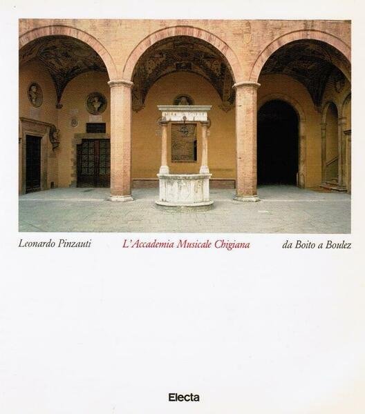 L'Accademia Musicale Chigiana da Boito a Boulez