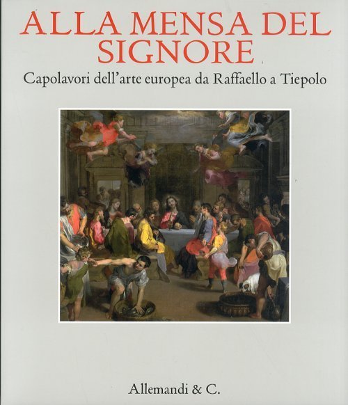 Alla mensa del Signore Capolavori della pittura europea da Raffaello …