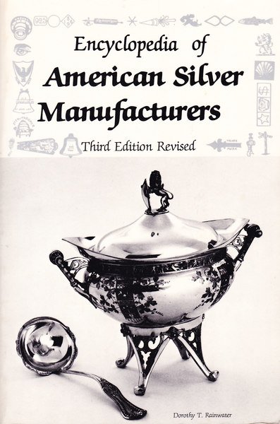 Encyclopedia of American Silver Manufacturers Third Edition Revisited