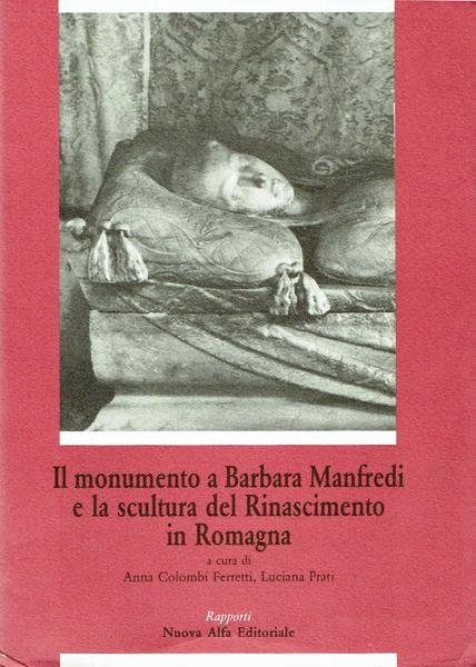 Il Monumento a Barbara Manfredi e la scultura del Rinascimento …