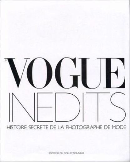 Vogue Inédits Histoire Secrète De La Photographie De Mode