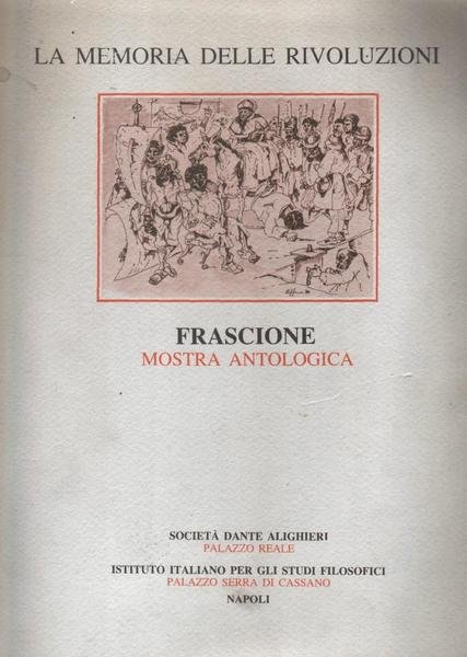 Enzo Frascione La Memoria delle Rivoluzioni Mostra Antologica 1948-1989