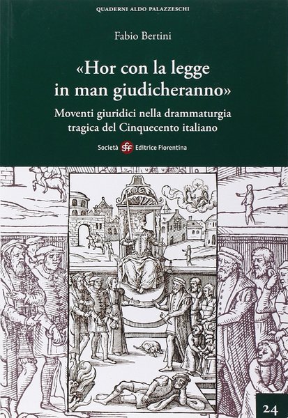 «Hor con la legge in man giudicheranno» Moventi giuridici nella …
