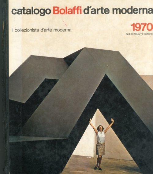 Catalogo Bolaffi d'Arte Moderna 1970 Vol. I La vita artistica …