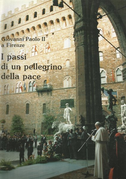 Giovanni paolo II a Firenze I passi di un pellegrino …