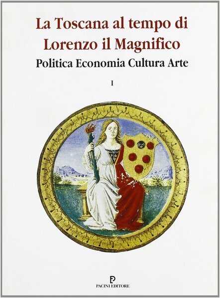 La Toscana al tempo di Lorenzo il Magnifico Politica Economia …