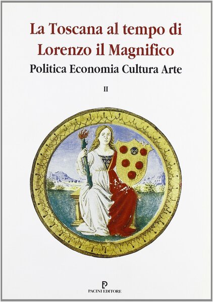 La Toscana al tempo di Lorenzo il Magnifico Politica Economia …