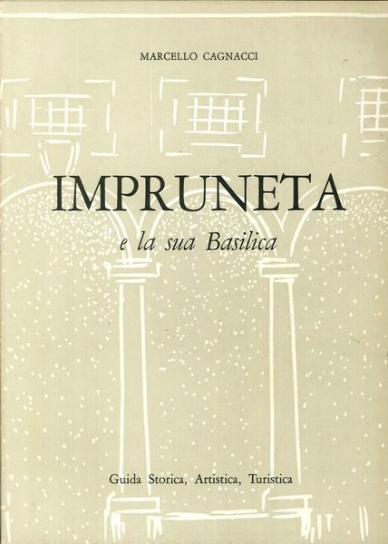 Impruneta e la sua Basilica Guida Storica, Artistica, Turistica
