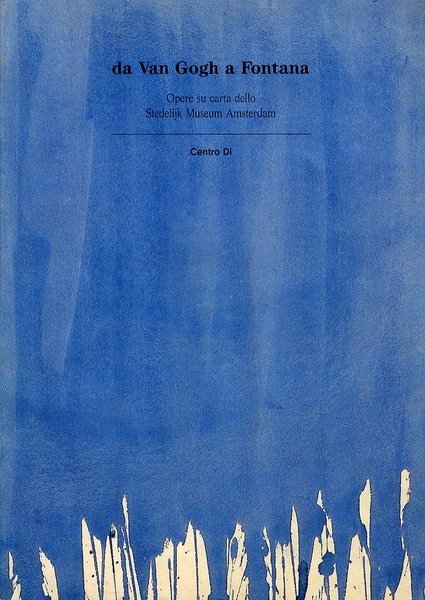 Da Van Gogh a Fontana Opere su carta dello Stedelijk …