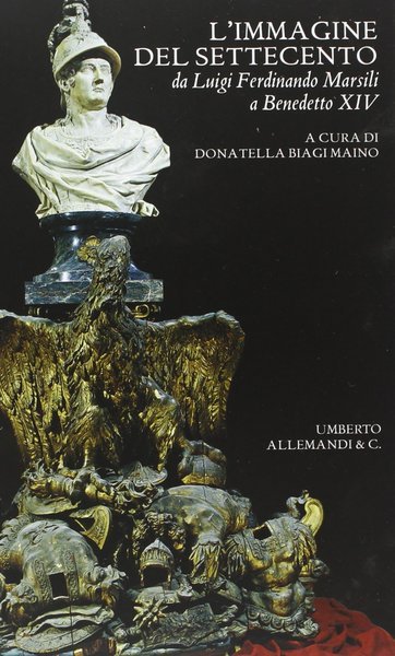 L'immagine del Settecento da Luigi Ferdinando Marsili a Benedetto XIV