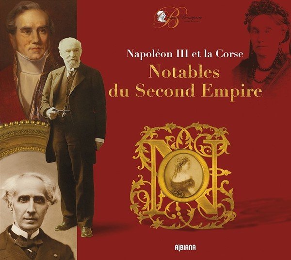 Napoléon III et la Corse Notables du Second Empire