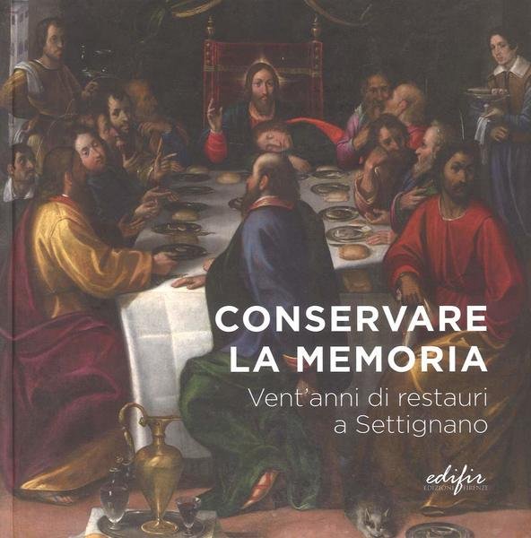 Conservare la memoria Vent'anni di restauri a Settignano