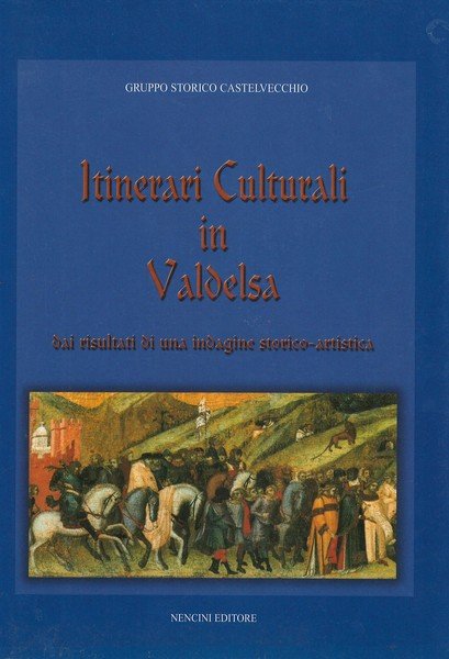Itinerari Culturali in Valdelsa dai risultati di una indagine storico-artistica