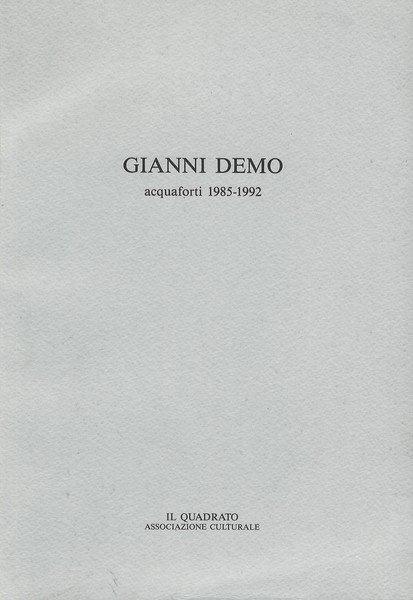 Gianni Demo acquaforti 1985-1992