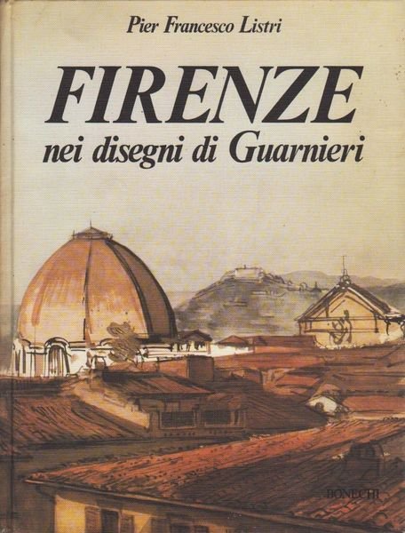 Firenze nei disegni di Guarnieri [Con DISEGNO AUTOGRAFO DI GUARNIERI]