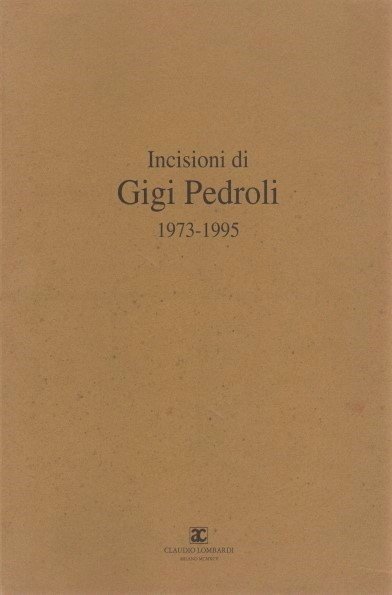 Incisioni di Gigi Pedroli 1973-1995 CON ACQUAFORTE ORIGINALE