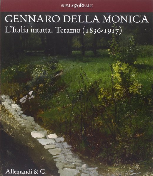 Gennaro della Monica L'Italia intatta Teramo (1836-1917)